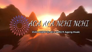 ACA ACA NEHI NEHI - DUO AGENG (Indri x Sefti) ft Ageng Music