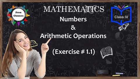 Mathematics (Class 4) | Numbers And Arithmetic Operations Ex 1.1