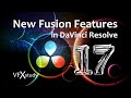 Resolve 17 - New Fusion Features