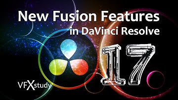 Resolve 17 - New Fusion Features