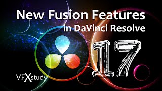 Resolve 17 - New Fusion Features