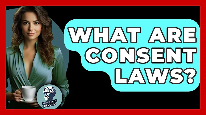 What Are Consent Laws? - Philosophy Beyond