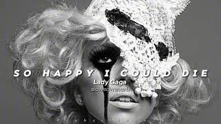 lady gaga //so happy i could die ((slowed+reverb))