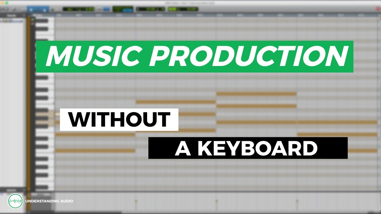 How To Produce Music Without A Keyboard - Understandingaudio.Com