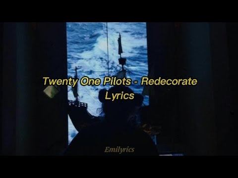 Twenty One Pilots - Redecorate Lyrics
