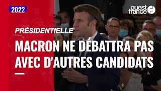 Présidentielle : Macron ne débattra pas avec d'autres candidats avant le premier tour