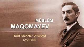 MÜSLÜM MAQOMAYEV - Şah İsmayıl operası (uvertüra) #muslum #maqomayev #maqomaev #moqomayev #maqamayeb