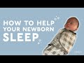 How To Help Your Newborn Sleep