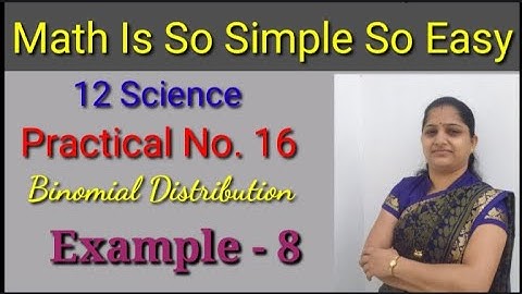 Practical 16..... Binomial distribution..... Example 8
