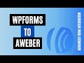 Efficiently Integrate WPForms To Aweber | Best Plugin