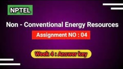 Non - Conventional Energy Resources  | Week 2 Quiz | Assignment 2 Solution | NPTEL | SWAYAM 2023