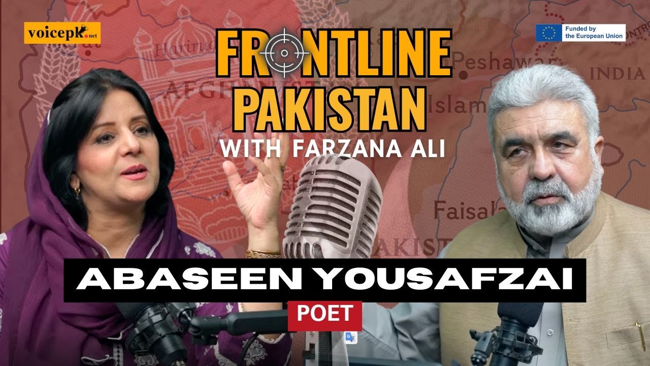 Frontline Pakistan with Farzana Ali | Ft. Abaseen Yousafzai | Episode ...