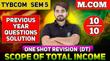 Scope of Total Income | One Shot Revision | TYBCom Sem 5 | Direct Taxes | 