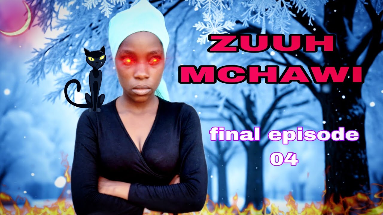 ZUUH MCHAWI I Episode 04  FINAL I