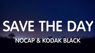 NoCap ft. Kodak Black - Save The Day (Lyrics) New Song