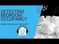 Detecting Bedroom Occupancy in Home Assistant | Home Assistant Podcast