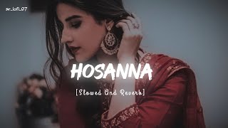 Hosanna [Slowed Reverb] - Ekk Tha Deewana | SR_Lofi_07
