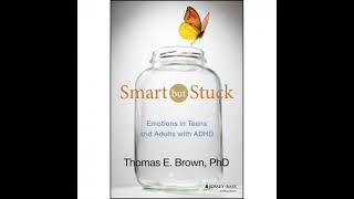 Smart But Stuck: Emotions in Teens and Adults with ADHD - Thomas E. Brown