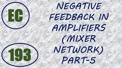 ElexCkts | Lecture-193 | Negative Feedback in Amplifiers Part-5 (Mixer Network)