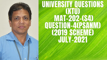 UNIVERSITY QUESTION PAPER-ANSWER KEY-QUESTION- 4 | MAT-202 |KTU-2019 SYLLABUS I SEM-S4IKTUIJULY-2021
