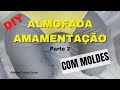 COMO FAZER Almofada amamentação parte 2 com MOLDE  / DIY Breastfeeding pillow part 2