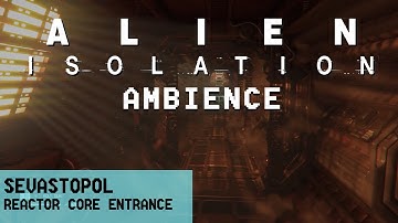 Alien Isolation Ambience: Reactor Core Entrance