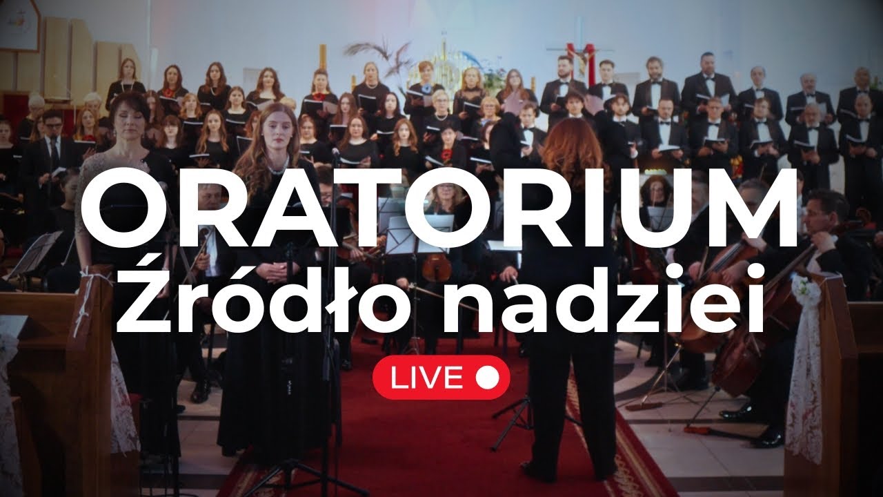 Oratorium „Źródło nadziei” - transmisja z koncertu