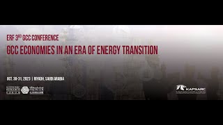 GCC Economies in an Era of Energy Transition – Third ERF GCC Conference -Day 2 Part 2