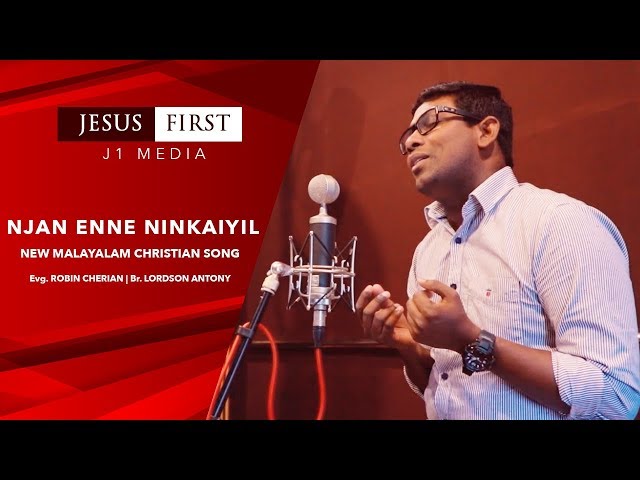 Njan Enne Ninkaiyil | Lordson Antony | New Malayalam Christian Song | Evg Robin Cherian | J1 Media © class=