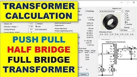 #325 Calculate / Design High Frequency Push Pull/ Half Bridge / Full Bridge Transformer