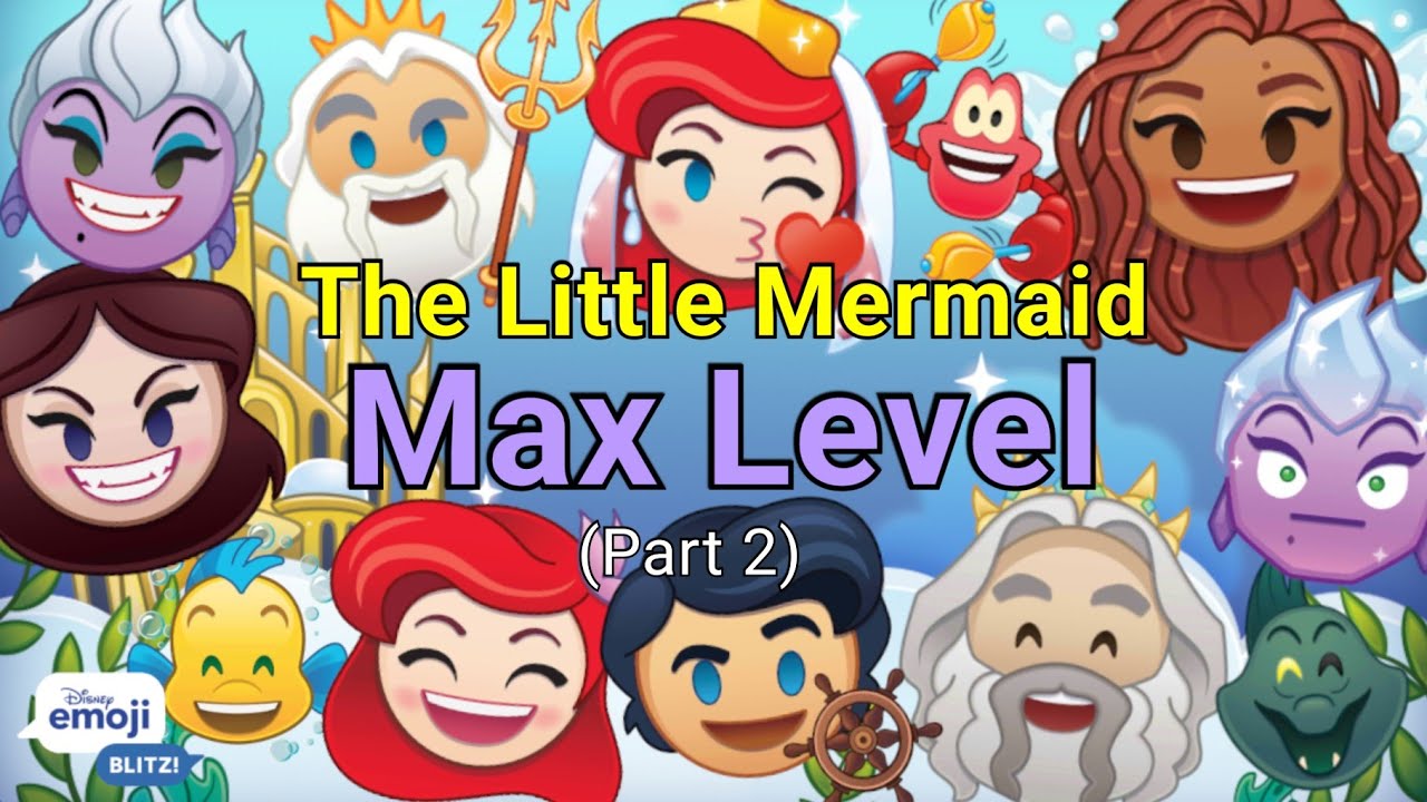 Max Level - Little Mermaid (2023 Update) - Disney Emoji Blitz