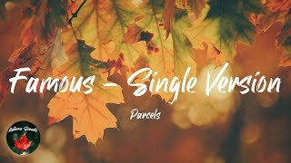 Parcels - Famous - Single Version (Lyric video)