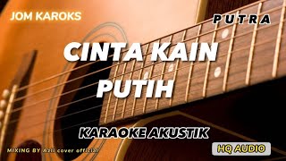 CINTA KAIN PUTIH - PUTRA ( AKUSTIK KARAOKE )