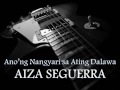 AIZA SEGUERRA - Ano'ng Nangyari Sa Ating Dalawa.[HQ AUDIO] Mp3 Song