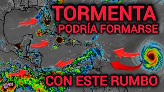 🔴URGENTE🔴 Tormenta podría formase con Rumbo al Caribe, lluvias con inundaciones en estas zonas