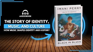 Black in Blues by Imani Perry | Audiobook Summary