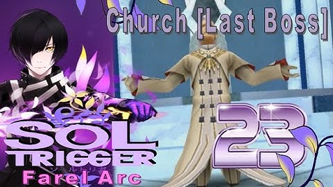 Sol Trigger Playthrough - Farel Arc Ch.7 - Part 23: Church [Last Boss]
