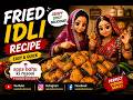 Fried idlli
