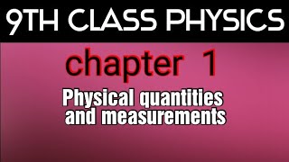 class 9th chapter 1- physical quantities and measurements basic concept-9th class