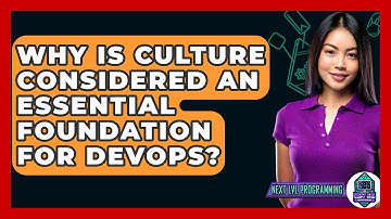 Why Is Culture Considered An Essential Foundation For DevOps? - Next LVL Programming
