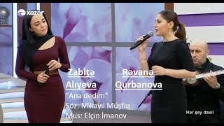 Zabite Aliyeva ve Revane Qurbanova - Ana dedim