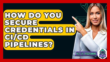How Do You Secure Credentials In CI/CD Pipelines? - Next LVL Programming