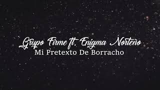 (LETRA) Mi Pretexto De Borracho - Grupo Firme ft Enigma Norteño (Video Lyric)