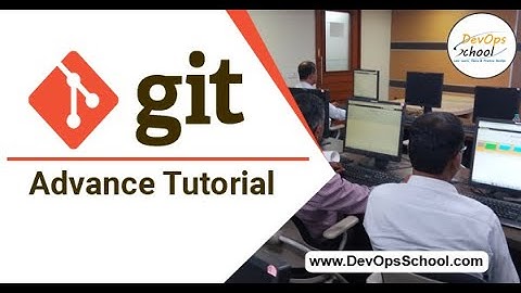Git Advance Tutorial for Beginners with Demo (2020) — By DevOpsSchool