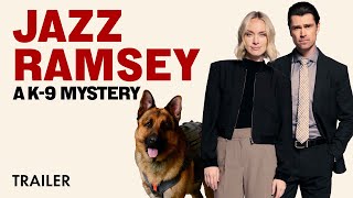 JAZZ RAMSEY: A K-9 MYSTERY | TRAILER | Starring; Rachel Skarsten & Corey Sevier