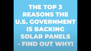 The Top 3 Reasons The U S  Government Is Backing Solar Panels - How To Get Paid This Money!