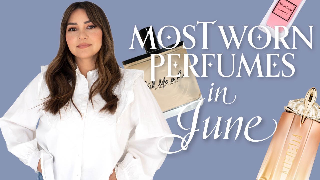 The summer perfumes I wore THE MOST in June!