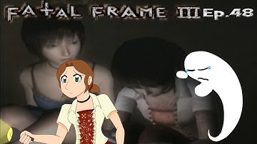 Fatal frame 3 ep.48 - GIVE THE GIRL A HUG