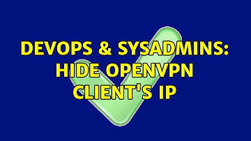 DevOps & SysAdmins: Hide OpenVPN client