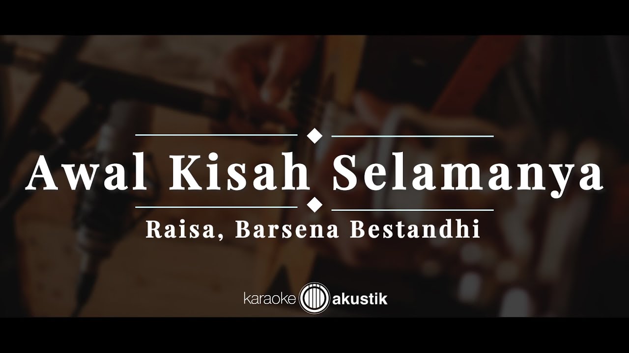 Awal Kisah Selamanya – Raisa, Barsena Bestandhi | KARAOKE AKUSTIK